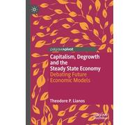 Capitalism, Degrowth and the Steady State Economy: Debating Future Economic Models