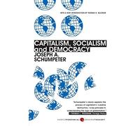 Joseph A Schumpeter Capitalism, Socialism, And Democracy (Tascabile)
