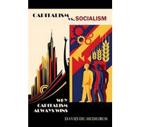 Capitalism vs. Socialism: Why Capitalism Always Wins
