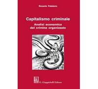 Capitalismo criminale. Analisi economica del crimine organizzato