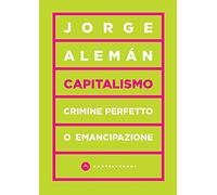 Capitalismo. Crimine perfetto o emancipazione