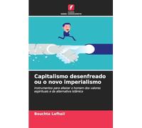 Capitalismo desenfreado ou o novo imperialismo: Instrumentos para afastar o homem dos valores espirituais e da alternativa islâmica