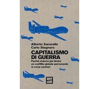 CAPITALISMO DI GUERRA. - SARAVALLE ALBERTO, STAGNARO CARLO - FUORISCENA