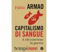 Capitalismo di sangue. A chi conviene la guerra - 2024 - Laterza