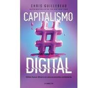 Capitalismo digital: Cómo hacer dinero en una economía cambiante
