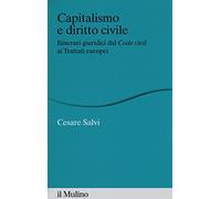 Capitalismo e diritto civile. Itinerari giuridici dal Code civil ai Trattati europei