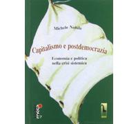 Capitalismo e postdemocrazia. Economia e politica nella crisi sistemica