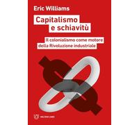 Libri Williams Eric - Capitalismo E Schiavitu. Il Colonialismo Come Motore Della