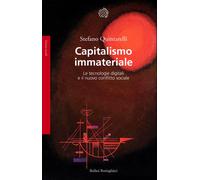 Capitalismo immateriale. Le tecnologie digitali e il nuovo conflitto socia...