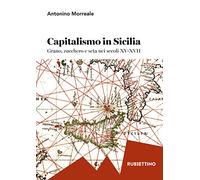 Capitalismo in Sicilia. Grano, zucchero e seta nei secoli XV-XVII