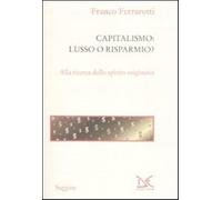 Capitalismo: lusso o risparmio? Alla ricerca dello spirito originario - Fe...