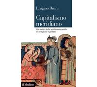 Capitalismo meridiano. Alle radici dello spirito mercantile tra religione e profitto