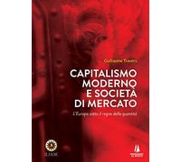 Capitalismo moderno e società di mercato. L'Europa sotto il regno della quantità