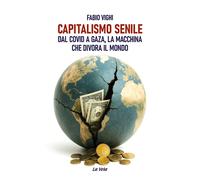 Capitalismo senile. Dal Covid a Gaza, la macchina che divora il mondo [Paperback