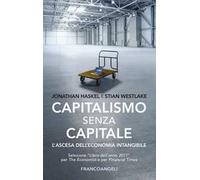 Capitalismo senza capitale. L'ascesa dell'economia intangibile