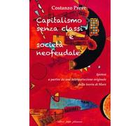 Capitalismo senza classi e società neofeudale. Ipotesi a partire da una interpretazione originale della teoria di Marx