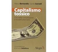 Capitalismo tossico. Crisi della competizione e modelli alternativi