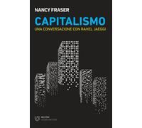 Capitalismo. Una conversazione con Rahel Jaeggi - Fraser Nancy