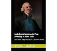 Capitalism's Fundamental Flaw According to Adam Smith: Its Inability to Spontaneously Extend the Market