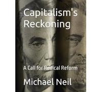 Capitalism's Reckoning: A Call for Redical Reform