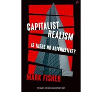 Capitalist Realism: Is There No Alternative?