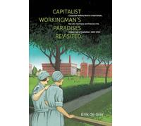 Capitalist Workingman's Paradises Revisited: Corporate Welfare Work in Great Britain, the USA, Germany and France in the Golden Age of Capitalism, 1880-1930