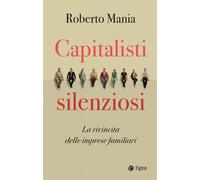 CAPITALISTI SILENZIOSI - Mania Roberto - 2024 - EGEA