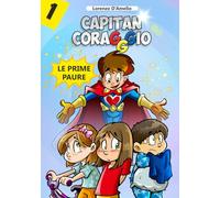 Capitan Coraggio e le Prime Paure: Storie illustrate per aiutare i bambini a superare le paure con il sorriso e il potere del coraggio