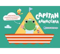 Capitan Ranocchia. Le barchette. Con barchetta da bagno
