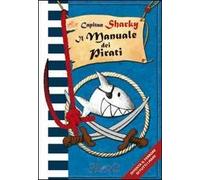 Capitan Sharky. Il manuale dei pirati. Ediz. illustrata