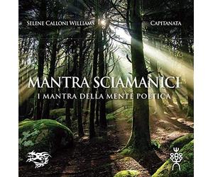 Capitanata - Selene Calloni Williams - Mantra Sciamanici - I Mantra Della Mente Poetica