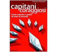 Capitani coraggiosi. Come costruire e gestire un team di successo