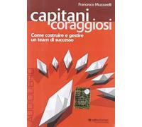 Capitani coraggiosi. Come costruire e gestire un team di successo. Audiolibro. CD Audio