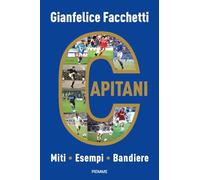 Libri Gianfelice Facchetti - Capitani. Miti, Esempi, Bandiere