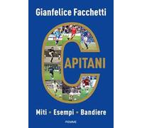 Libri Gianfelice Facchetti - Capitani. Miti, Esempi, Bandiere
