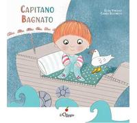 Capitano bagnato. Ediz. a colori
