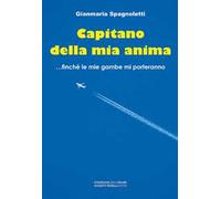 Capitano della mia anima... finché le mie gambe mi porteranno
