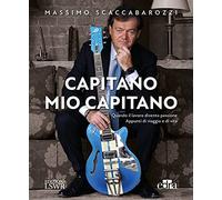 Capitano mio capitano. Quando il lavoro diventa passione. Appunti di viaggio e di vita