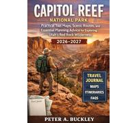 Capitol Reef National Park Hiking Guide 2026-2027: Practical Trail Maps, Scenic Routes, and Essential Planning Advice for Exploring Utah’s Red Rock Wilderness