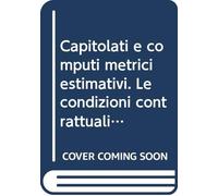 Capitolati e computi metrici estimativi. Le condizioni contrattuali e la definizione dei compensi negli appalti edili