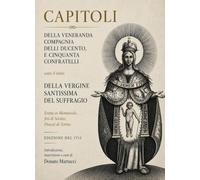 Capitoli della veneranda cmpagnia delli ducento e cinquanta confratelli sotto il titolo della Vergine Santissima del Suffragio eretta in Montariolo, fini di Sciolze, Diocesi di Torino