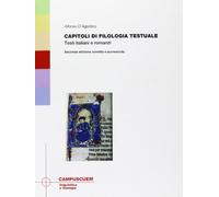 Capitoli Di Filologia Testuale. Testi Italiani E Romanzi - Alfonso D'Agostino
