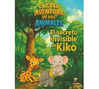Capitulo 3 - El secreto invisible de Kiko: Una historia sobre la amistad, el valor de ser diferente y la magia de lo invisible