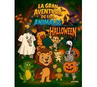 Capitulo 5 - La gran aventura de los animales: Halloween: Un cuento ilustrado de amistad y diversión con páginas para colorear, mandalas y actividades infantiles de Halloween (3-6 años)