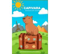 Capivara - Aventuras pelo Mundo: 20 Cenas Incríveis para Colorir e Viajar Sem Sair de Casa!