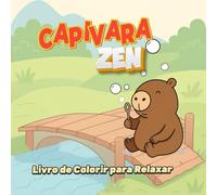 Capivara Zen: Livro de Colorir para Relaxar