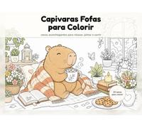 Capivaras Fofas para Colorir: cenas aconchegantes para relaxar, pintar e sorrir