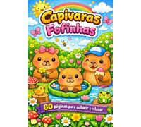 Capivaras Fofinhas - 80 Páginas Para Colorir e Relaxar