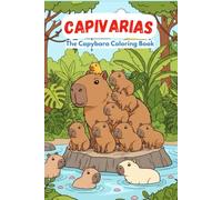 Capivarias: The Capybara Coloring Book: The fun book to bring Capybara to life and color