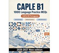 CAPLE B1 : 1000 Language Practice MCQs: Reading inference, text cohesion, travel vocabulary, collocations and false friends for focused Portuguese language exam preparation